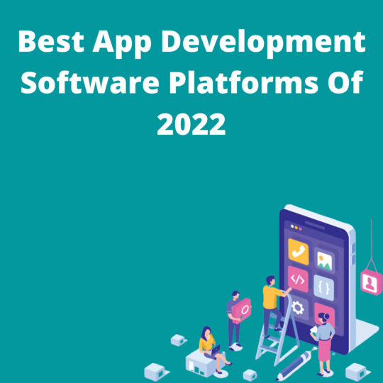 Top App Development Software Platforms Of 2023