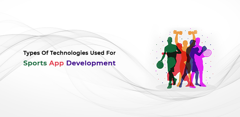 Types of Technologies Used for Sports App Development
