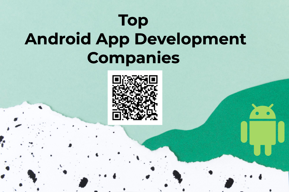 Top Android App Development Companies in 2023